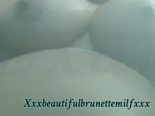 Xxxbeautifulbrunettemilfxxx